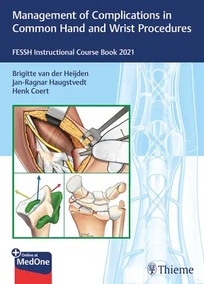 Manažment komplikácií pri bežných zákrokoch na ruke a zápästí: Fessh Instructional Course Book 2021 - Management of Complications in Common Hand and Wrist Procedures: Fessh Instructional Course Book 2021