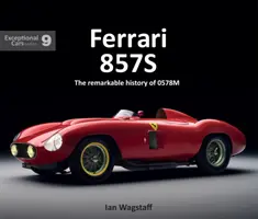 Ferrari 857s: Pozoruhodná história 0578m - Ferrari 857s: The Remarkable History of 0578m
