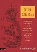 Luo Collaterals: Príručka pre klinickú prax a liečbu emócií a šen a šesť liečivých zvukov - The Luo Collaterals: A Handbook for Clinical Practice and Treating Emotions and the Shen and the Six Healing Sounds