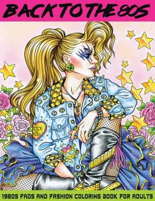 Späť do 80. rokov: Módne výstrelky a vymaľovánky z 80. rokov pre dospelých - Back to the 80s: 1980s Fads and Fashion Coloring Book for Adults