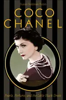 Coco Chanel: Perly, parfumy a malé čierne šaty - Coco Chanel: Pearls, Perfume, and the Little Black Dress