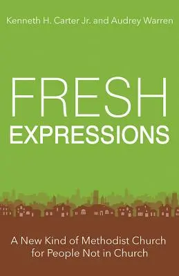 Fresh Expressions: Nový druh metodistickej cirkvi pre ľudí, ktorí nie sú v cirkvi - Fresh Expressions: A New Kind of Methodist Church for People Not in Church