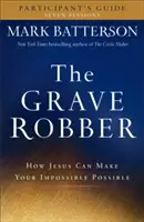 The Grave Robber (Vykrádač hrobov) Príručka pre účastníkov: Ako Ježiš môže urobiť tvoje nemožné možným - The Grave Robber Participant's Guide: How Jesus Can Make Your Impossible Possible