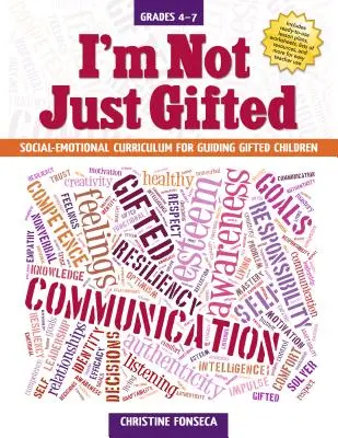 Nie som len nadaný: Sociálno-emocionálne učebné osnovy na vedenie nadaných detí (4.-7. ročník) - I'm Not Just Gifted: Social-Emotional Curriculum for Guiding Gifted Children (Grades 4-7)