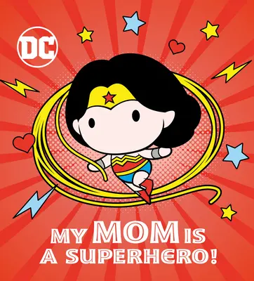 Moja mama je superhrdinka! (DC Wonder Woman) - My Mom Is a Superhero! (DC Wonder Woman)