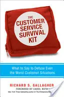 Súprava na prežitie v oblasti služieb zákazníkom: Čo povedať, aby ste vyriešili aj tie najhoršie situácie so zákazníkmi - The Customer Service Survival Kit: What to Say to Defuse Even the Worst Customer Situations