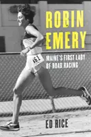 Robin Emeryová: Prvá dáma cestných pretekov v Maine - Robin Emery: Maine's First Lady of Road Racing