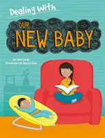 Ako sa vyrovnať s...: Naše nové dieťa - Dealing With...: Our New Baby