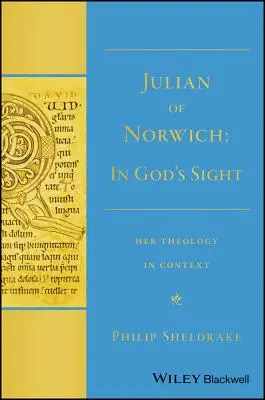 Juliana z Norwichu: Jej teológia v kontexte - Julian of Norwich: In God's Sight Her Theology in Context