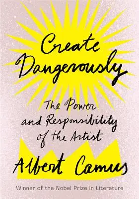 Tvoriť nebezpečne: Moc a zodpovednosť umelca - Create Dangerously: The Power and Responsibility of the Artist
