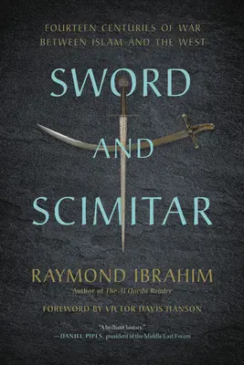 Meč a scimitar: Štrnásť storočí vojny medzi islamom a Západom - Sword and Scimitar: Fourteen Centuries of War Between Islam and the West