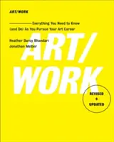 Umelecké dielo - revidované a aktualizované: Všetko, čo potrebujete vedieť (a robiť) pri realizácii svojej umeleckej kariéry - Art/Work - Revised & Updated: Everything You Need to Know (and Do) as You Pursue Your Art Career