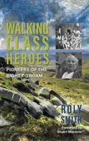 Hrdinovia pešej triedy - priekopníci práva na pohyb - Walking Class Heroes - Pioneers of the Right to Roam