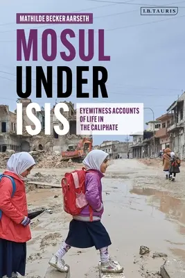 Mosul pod vládou Isis: Očití svedkovia života v kalifáte - Mosul Under Isis: Eyewitness Accounts of Life in the Caliphate