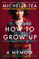 Ako vyrásť: Memoáre: Ako vyrásť - How to Grow Up: A Memoir