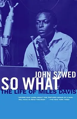 Tak čo: Život Milesa Davisa - So What: The Life of Miles Davis