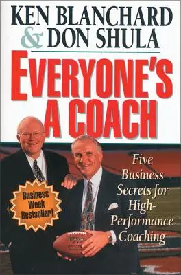 Každý je kouč: Päť obchodných tajomstiev pre vysoko výkonný koučing - Everyone's a Coach: Five Business Secrets for High-Performance Coaching