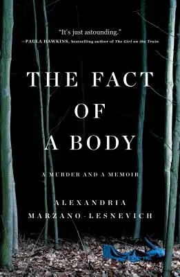 The Fact of a Body (Skutočnosť tela): Vražda a memoáre - The Fact of a Body: A Murder and a Memoir