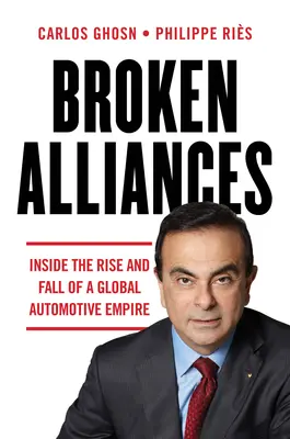 Zlomené spojenectvá: Vzostup a pád globálneho automobilového impéria - Broken Alliances: Inside the Rise and Fall of a Global Automotive Empire