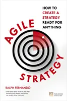 Agilná stratégia: Ako vytvoriť stratégiu pripravenú na čokoľvek: Ako vytvoriť stratégiu pripravenú na čokoľvek - Agile Strategy: How to Create a Strategy Ready for Anything: How to Create a Strategy Ready for Anything