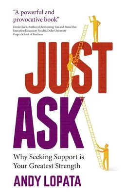 Stačí sa opýtať: Prečo je hľadanie podpory vašou najväčšou silou? - Just Ask: Why Seeking Support Is Your Greatest Strength