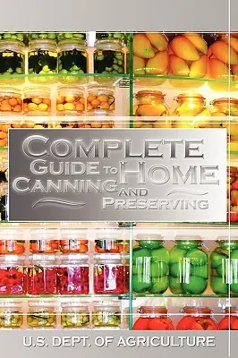 Kompletný sprievodca domácim konzervovaním a zaváraním - Complete Guide to Home Canning and Preserving
