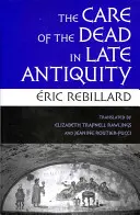 Starostlivosť o mŕtvych v neskorej antike - The Care of the Dead in Late Antiquity