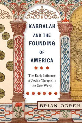 Kabala a založenie Ameriky: Vplyv židovského myslenia v Novom svete - Kabbalah and the Founding of America: The Early Influence of Jewish Thought in the New World