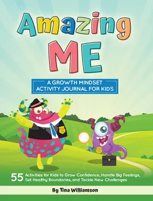 Úžasné ja: Denník aktivít pre deti s rastovým myslením - Amazing Me: A Growth Mindset Activity Journal for Kids