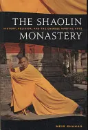 Kláštor Šaolin: história, náboženstvo a čínske bojové umenia - The Shaolin Monastery: History, Religion, and the Chinese Martial Arts