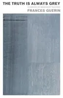 Pravda je vždy sivá: Dejiny modernistického maliarstva - The Truth Is Always Grey: A History of Modernist Painting