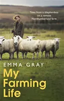 Môj farmársky život: Príbehy pastierky z odľahlej farmy v Northumberlande - My Farming Life: Tales from a Shepherdess on a Remote Northumberland Farm