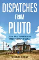 Depeše z Pluta: Straty a nálezy v delte Mississippi - Dispatches from Pluto: Lost and Found in the Mississippi Delta