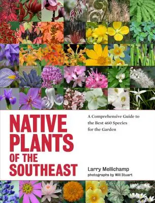 Pôvodné rastliny juhovýchodu: Komplexný sprievodca najlepšími 460 druhmi pre záhradu - Native Plants of the Southeast: A Comprehensive Guide to the Best 460 Species for the Garden