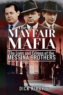 Mayfairská mafia: Život a zločiny bratov Messinovcov - The Mayfair Mafia: The Lives and Crimes of the Messina Brothers