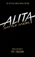 Alita: Bojový anjel - Oficiálna filmová novelizácia - Alita: Battle Angel - The Official Movie Novelization