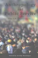 Antropológia a verejná služba: Skúsenosti Spojeného kráľovstva - Anthropology and Public Service: The UK Experience