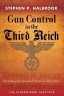 Kontrola zbraní v Tretej ríši: Odzbrojovanie Židov a nepriateľov štátu - Gun Control in the Third Reich: Disarming the Jews and Enemies of the State