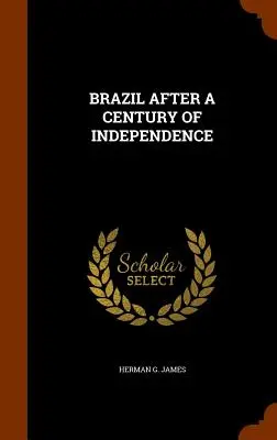 Brazília po storočí nezávislosti - Brazil After a Century of Independence