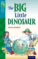 Oxford Reading TreeTops TreeTops Fiction: Úroveň 9: Veľký malý dinosaurus - Oxford Reading Tree TreeTops Fiction: Level 9: The Big Little Dinosaur