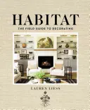 Životné prostredie: Príručka pre výzdobu v teréne - Habitat: The Field Guide to Decorating