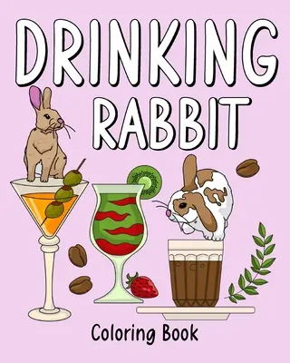 Králik na pitie Omaľovánky - Drinking Rabbit Coloring Book
