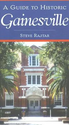 Sprievodca po historickom Gainesville - A Guide to Historic Gainesville
