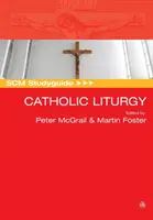 Scm Studyguide: Katolícka liturgia - Scm Studyguide: Catholic Liturgy