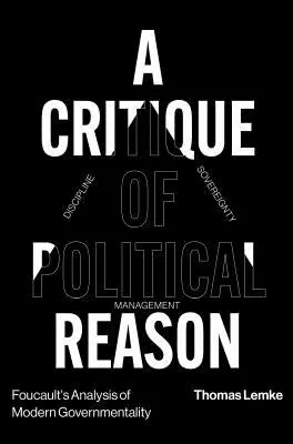 Foucaultova analýza modernej governmentality: Kritika politického rozumu - Foucault's Analysis of Modern Governmentality: A Critique of Political Reason