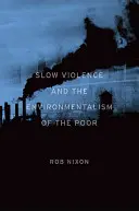 Pomalé násilie a environmentalizmus chudobných - Slow Violence and the Environmentalism of the Poor