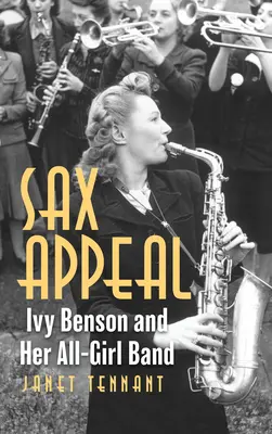 Sax Appeal (Príťažlivosť saxofónu): Ivy Bensonová a jej dievčenská kapela - Sax Appeal: Ivy Benson and Her All-Girl Band