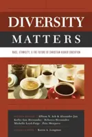 Na rozmanitosti záleží: Rasa, etnicita a budúcnosť kresťanského vysokoškolského vzdelávania - Diversity Matters: Race, Ethnicity, and the Future of Christian Higher Education