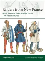 Nájazdníci z Nového Francúzska: Taktika boja v severoamerických lesoch, 17. - 18. storočie - Raiders from New France: North American Forest Warfare Tactics, 17th-18th Centuries