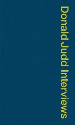 Rozhovory s Donaldom Juddom - Donald Judd Interviews